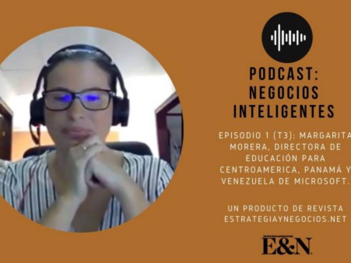 Podcast EyN con Margarita Morera, directora de educación para Centroamérica de Microsoft