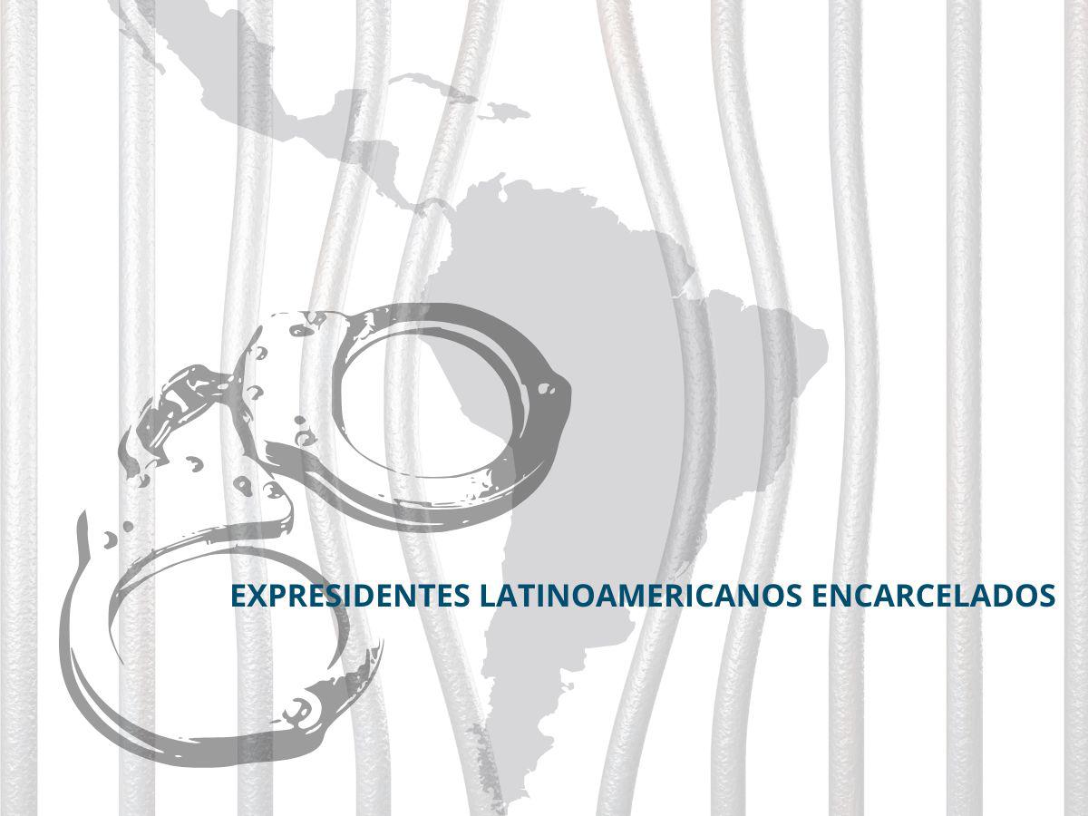 La lista de expresidentes latinoamericanos condenados a cárcel