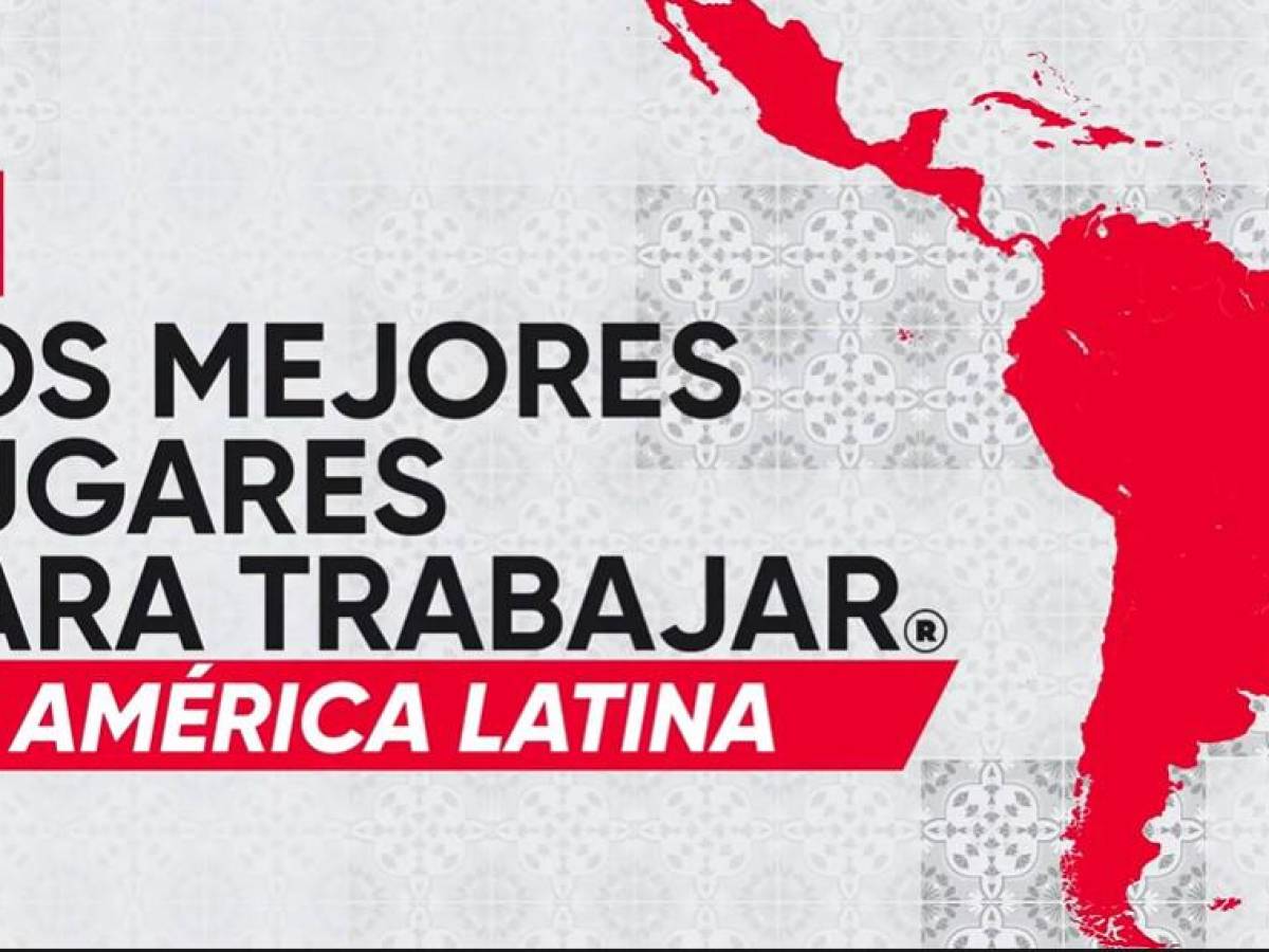 60% de Los Mejores Lugares para Trabajar® LATAM 2022 Multinacionales son de la región Caribe y Centroamérica