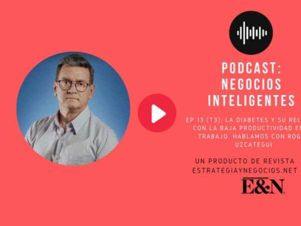 Podcast EyN: La diabetes y su relación con la baja productividad en el trabajo