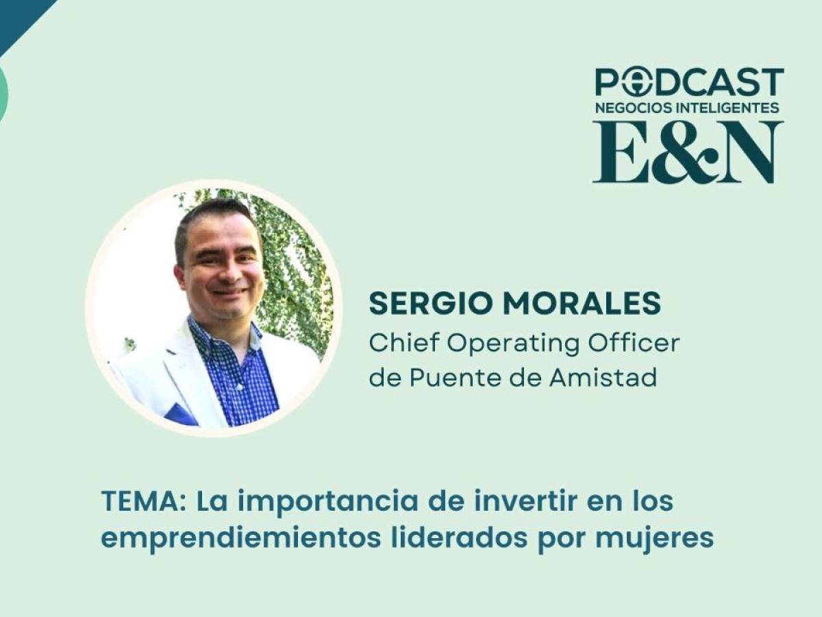 Podcast E&amp;N: La importancia de invertir en los emprendimientos liderados por mujeres