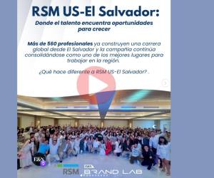 RSM US-El Salvador: Donde el talento encuentra oportunidades para crecer