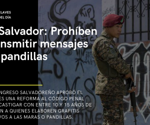 El Salvador: Prohíben transmitir mensajes de pandillas