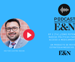 Podcast E&amp;N: ¿Cómo potenciar nuevas políticas para el acceso a medicamentos?