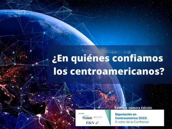 Ya viene nuestra Edición: Reputación en Centroamérica 2023: el valor de la CONFIANZA