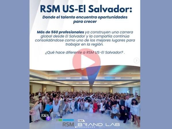 RSM US-El Salvador: Donde el talento encuentra oportunidades para crecer
