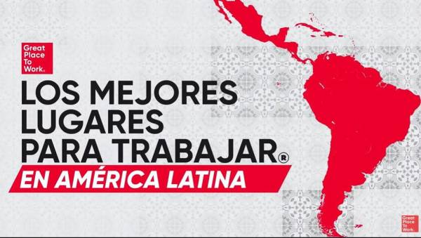 60% de Los Mejores Lugares para Trabajar® LATAM 2022 Multinacionales son de la región Caribe y Centroamérica