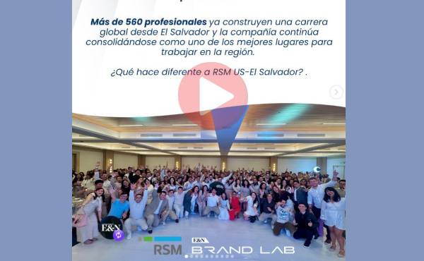 RSM US-El Salvador: Donde el talento encuentra oportunidades para crecer